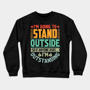 Im Outstanding Funny Dad Joke Sarcastic Sayings Crewneck Sweatshirt